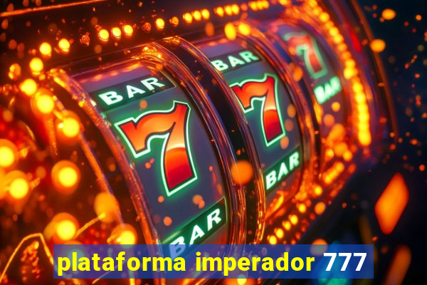 plataforma imperador 777